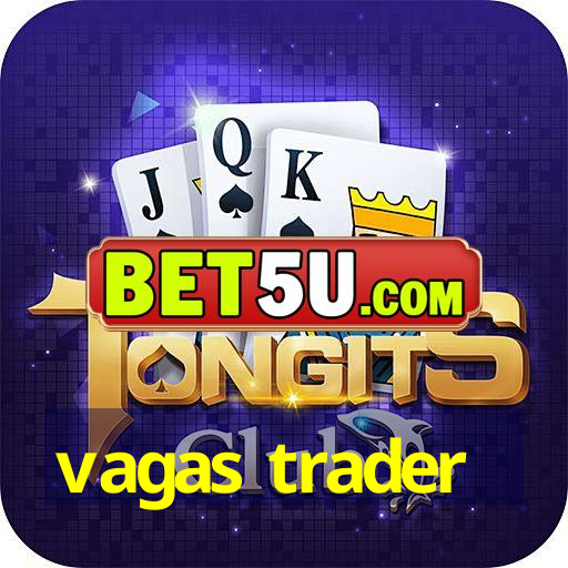 vagas trader